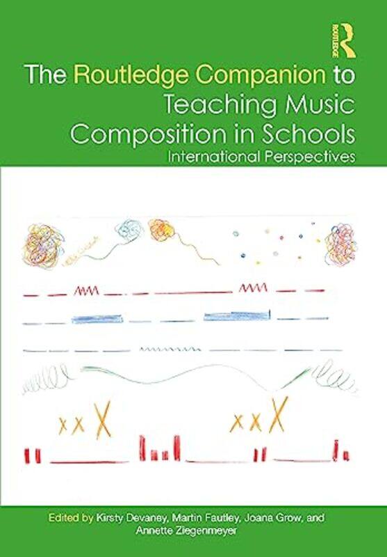 

The Routledge Companion to Teaching Music Composition in Schools by Kirsty DevaneyMartin FautleyJoana GrowAnnette Ziegenmeyer-Hardcover