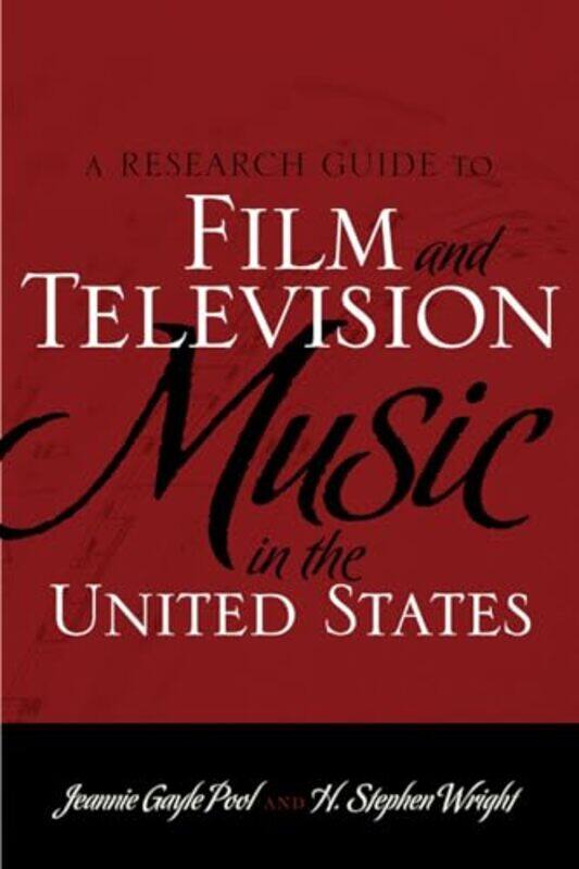 

A Research Guide to Film and Television Music in the United States by Jeannie Gayle PoolH Stephen Wright-Hardcover