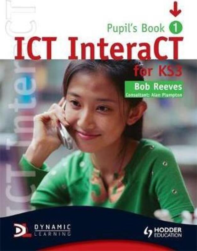 ICT InteraCT for Key Stage 3 Pupil's Book 1, Paperback Book, By: Bob Reeves