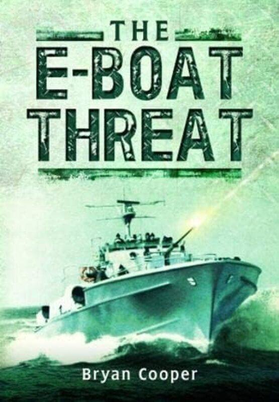 

The EBoat Threat by Bryan Cooper-Paperback