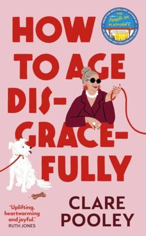 

How To Age Disgracefully By Clare -Paperback