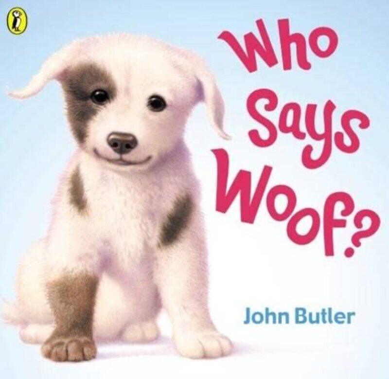 

Who Says Woof by John ButlerJohn Butler PUK Rights-Paperback