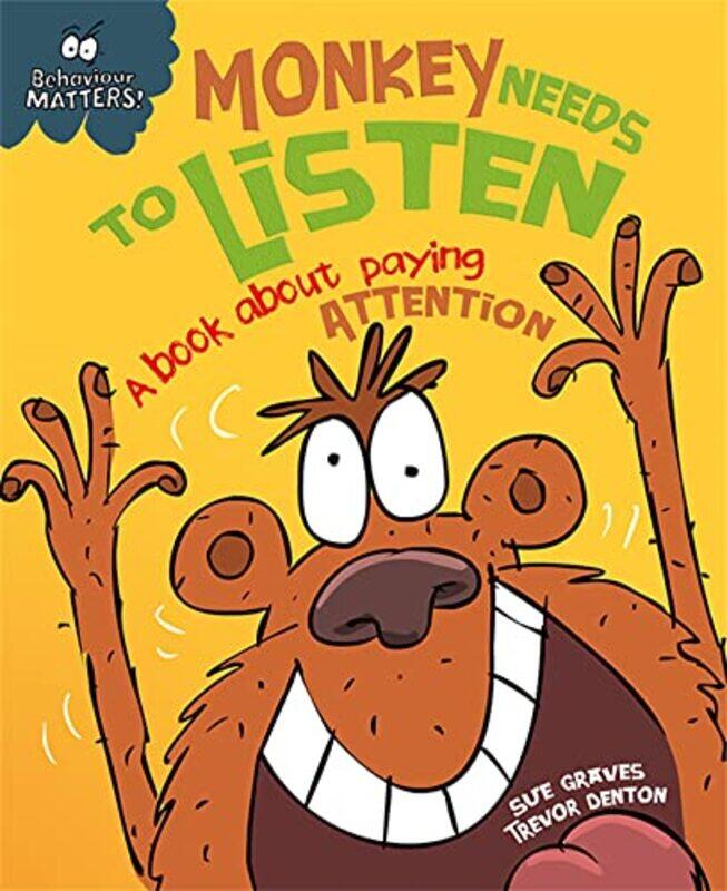 

Behaviour Matters Monkey Needs to Listen A book about paying attention by Sue GravesTrevor Dunton-Paperback