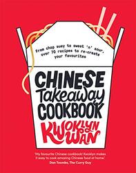 Chinese Takeaway Cookbook: From chop suey to sweet n sour, over 70 recipes to re-create your favou,Hardcover by Kwoklyn Wan