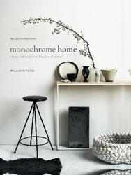 Monochrome Home: Elegant Interiors in Black and White.Hardcover,By :Hilary Robertson