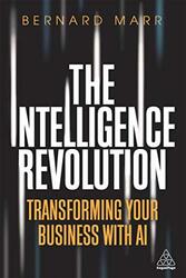 The Intelligence Revolution: Transforming Your Business with AI