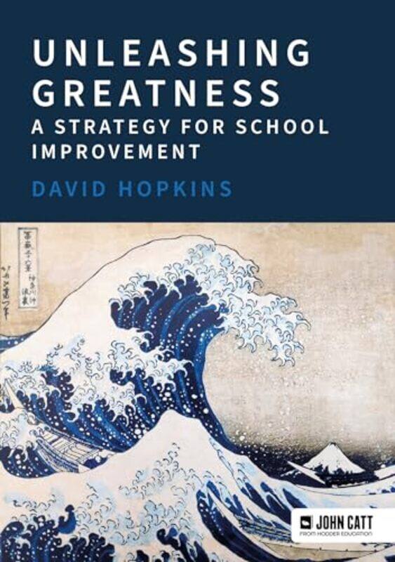 

Unleashing Greatness a strategy for school improvement by David Hopkins-Paperback