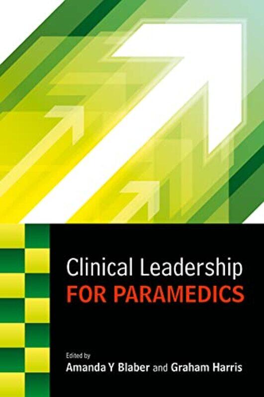 

Clinical Leadership for Paramedics by Amanda BlaberGraham Harris-Paperback