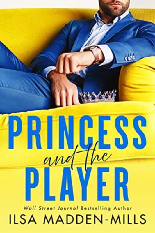 

Princess and the Player by Ilsa Madden-Mills-Paperback