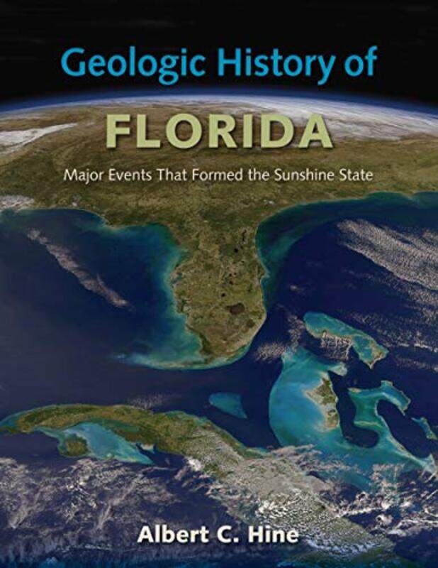 

Geologic History of Florida by Albert C Hine-Paperback