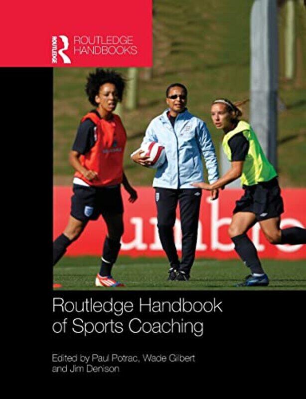 

Routledge Handbook of Sports Coaching by John Griffiths-Paperback