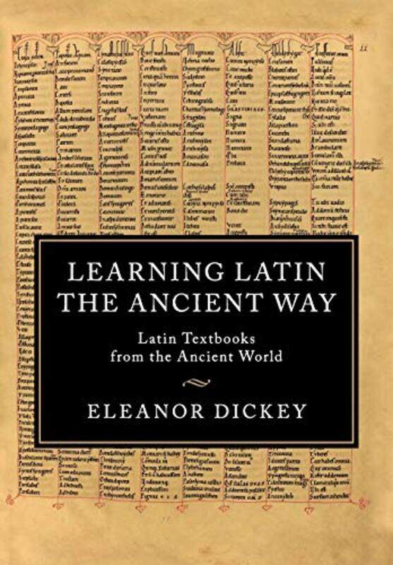 

Learning Latin the Ancient Way by Eleanor University of Reading Dickey-Paperback