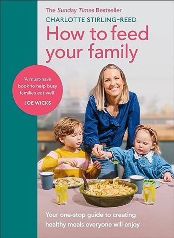 

How to Feed Your Family Your onestop guide to creating healthy meals everyone will enjoy by Stirling-Reed, Charlotte - Hardcover