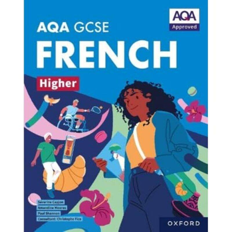 

AQA GCSE French Higher: AQA Approved GCSE French Higher Student Book by Paul ShannonAmandine MooresSeverine CapjonChristophe Fico -Paperback