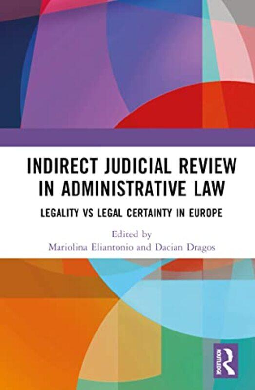 

Indirect Judicial Review in Administrative Law by Mariolina EliantonioDacian Dragos-Hardcover