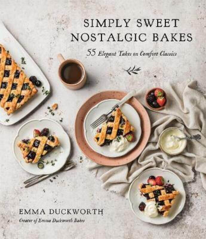 

Simply Sweet Nostalgic Bakes: 55 Elegant Takes on Comfort Classics.paperback,By :Duckworth, Emma
