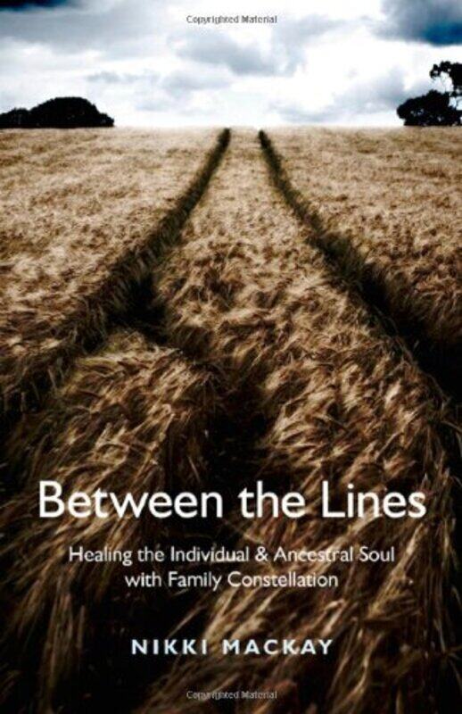 

Between the Lines - Healing the Individual & Ancestral Soul with Family Constellation,Paperback by Mackay, Nikki