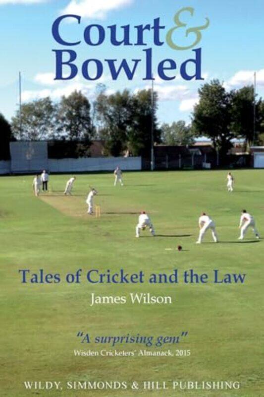 

Court and Bowled Tales of Cricket and the Law by James Wilson-Paperback