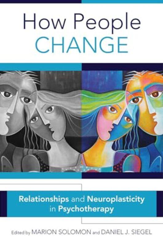 

How People Change by Marion F University of California-Los Angeles SolomonDaniel J, MD Mindsight Institute Siegel-Hardcover