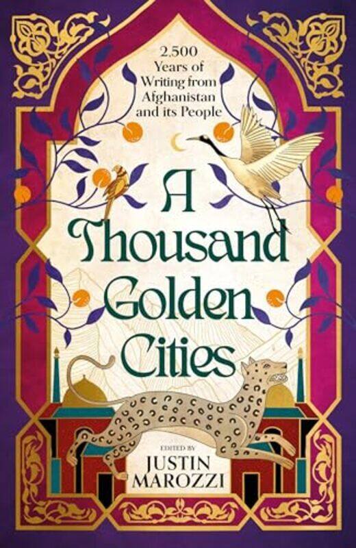 

A Thousand Golden Cities 2,500 Years Of Writing From Afghanistan And Its People By Marozzi, Justin - Hardcover