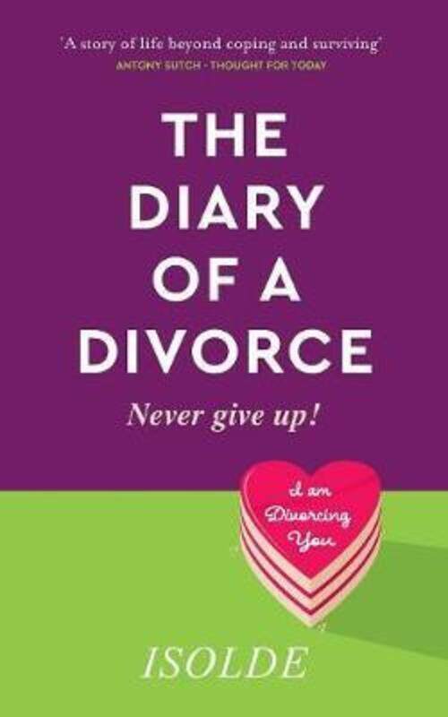 

The Diary of a Divorce: Never give up!.paperback,By :Isolde