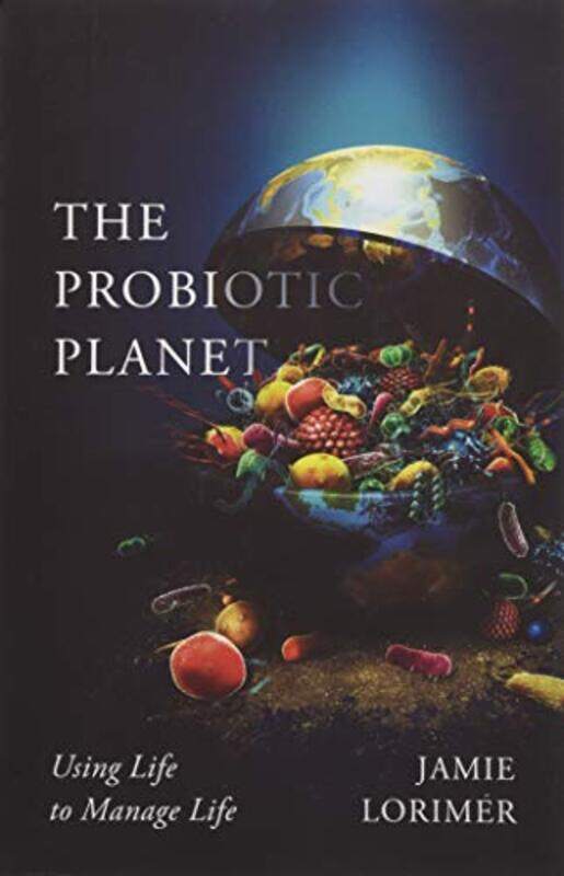 

The Probiotic Planet by Jamie Lorimer-Paperback