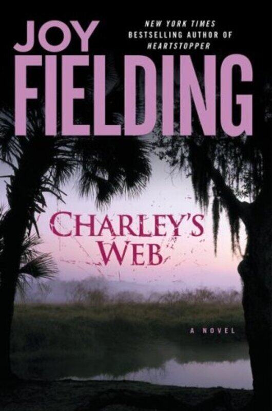 

Charley's Web: A Novel, Hardcover Book, By: Joy Fielding