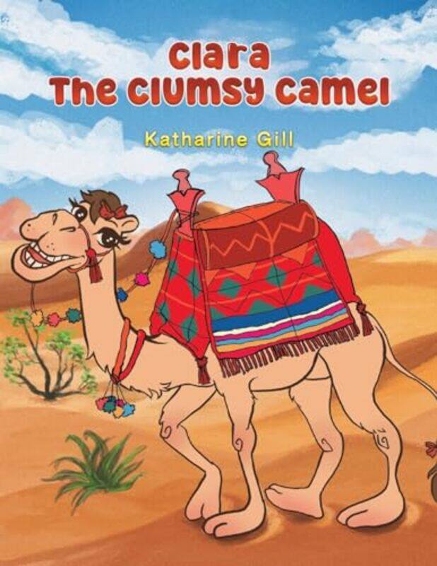 

Clara the Clumsy Camel by Katharine Gill-Paperback