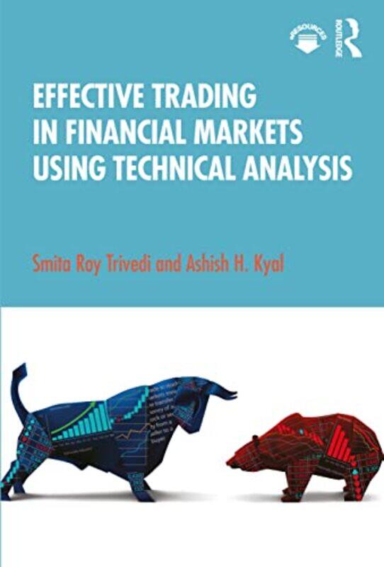 

Effective Trading In Financial Markets Using Technical Analysis by Smita Roy (National Institute of Bank Management, Pune, India) TrivediAshish H (Fou