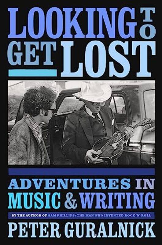 

Looking To Get Lost by Peter Guralnick-Hardcover