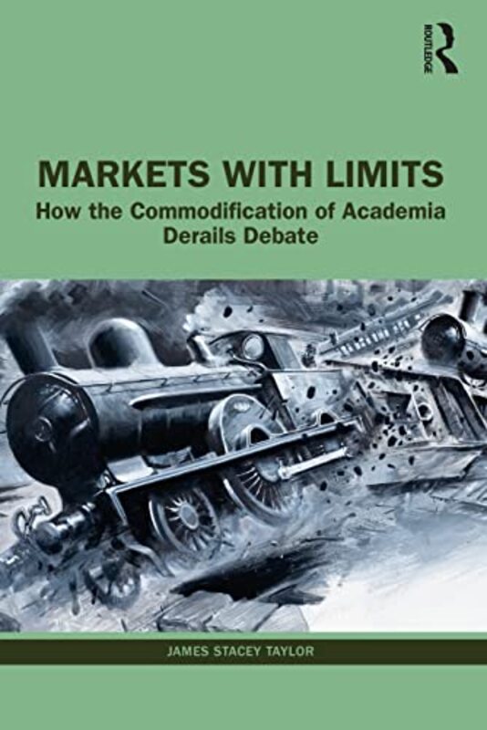 Markets with Limits by James Stacey The College of New Jersey, USA Taylor-Paperback