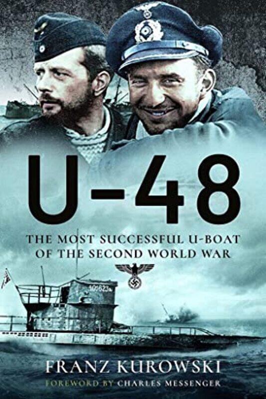 

U48 The Most Successful UBoat of the Second World War by Franz Kurowski-Paperback