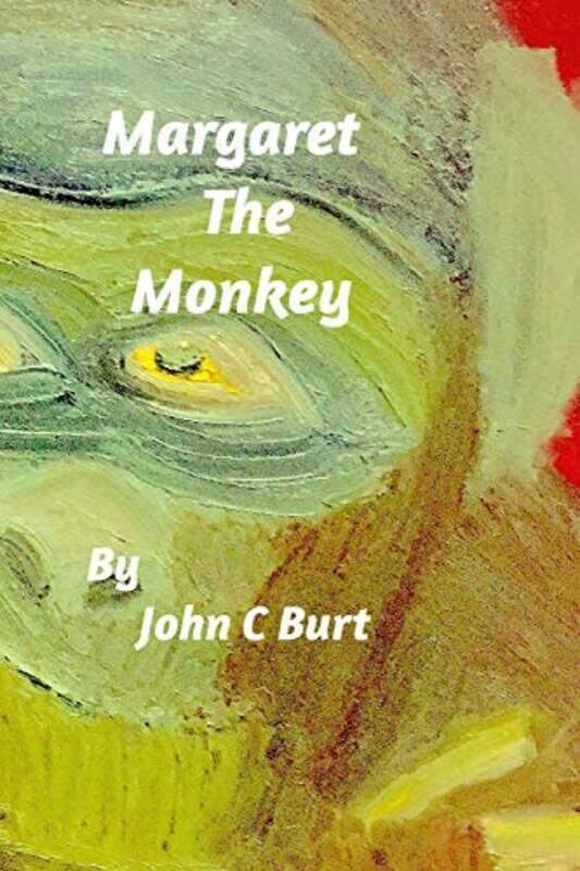 

Margaret The Monkey by John C Burt-Paperback