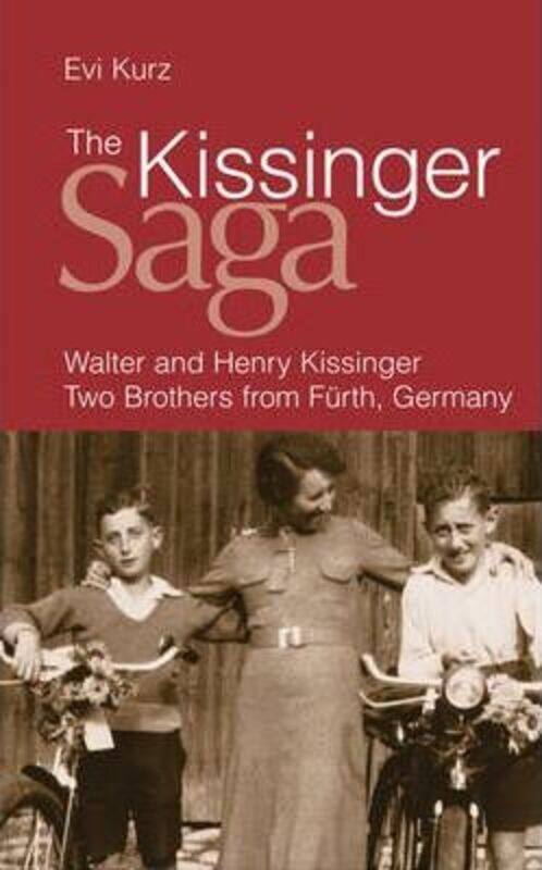 

The Kissinger Saga: Walter and Henry Kissinger: Two Brothers From Germany: Walter and Henry Kissinge,Hardcover,ByEvi Kurz