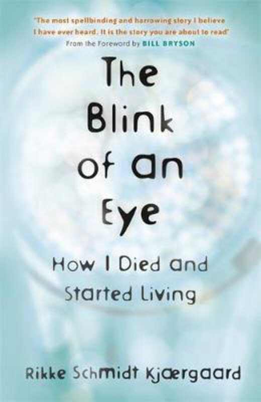 

The Blink of an Eye: How I Died and Started Living, Paperback Book, By: Rikke Schmidt Kjaergaard