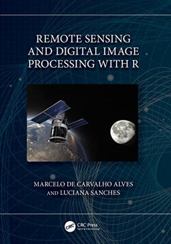 

Remote Sensing and Digital Image Processing with R by Jocelyn Seamer-Hardcover