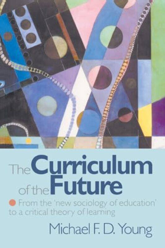 

The Curriculum of the Future by Ann Sullivan-Paperback