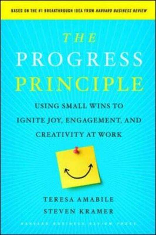 

The Progress Principle: Using Small Wins to Ignite Joy, Engagement, and Creativity at Work.Hardcover,By :Amabile, Teresa M. - Kramer, Steven