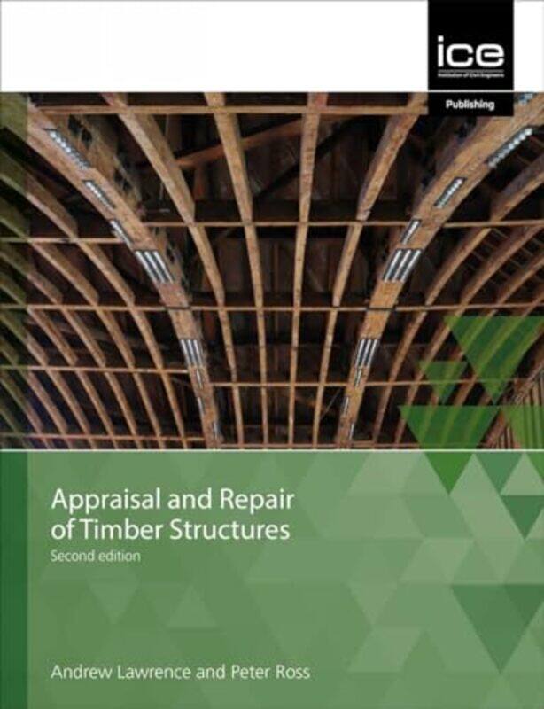 

Appraisal and Repair of Timber Structures and Cladding Second edition by Naomi S St Michael's Hospital Bristol CrouchCara E Liverpool Women's Hospital