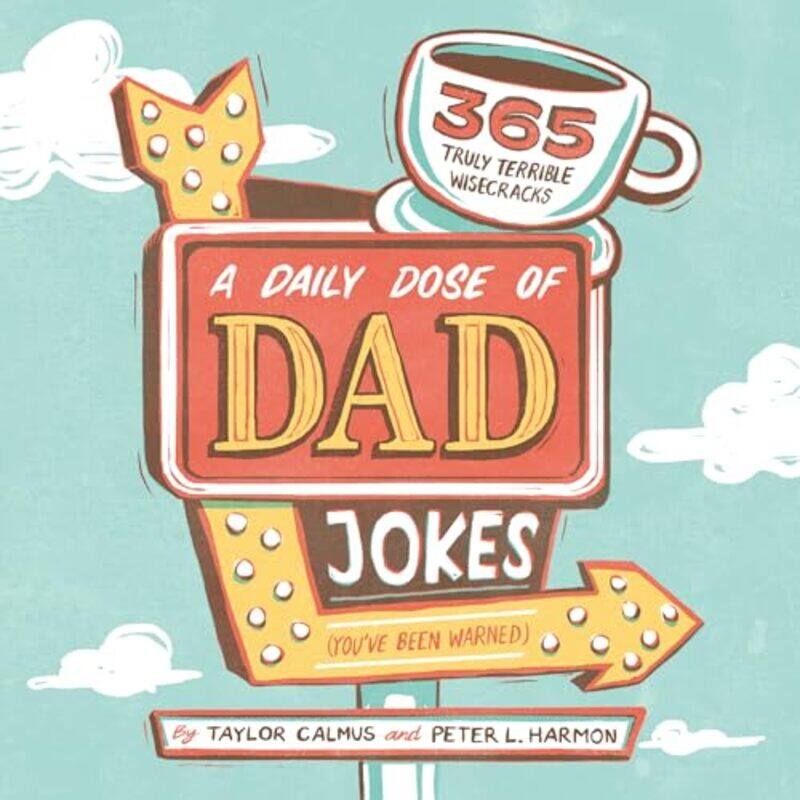 

A Daily Dose Of Dad Jokes 365 Truly Terrible Wisecracks Youve Been Warned by Calmus, Taylor - Har..Paperback