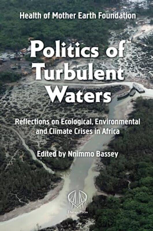 

Politics of Turbulent Waters by Nnimmo Bassey-Paperback