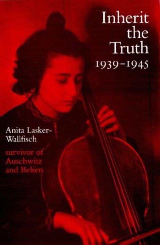 

Inherit the Truth 19391945 by Anita Lasker-Wallfisch-Paperback