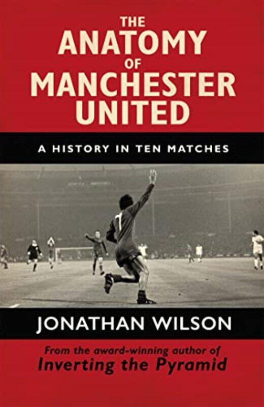

The Anatomy of Manchester United by Jonathan WilsonJonathan Wilson Ltd-Paperback