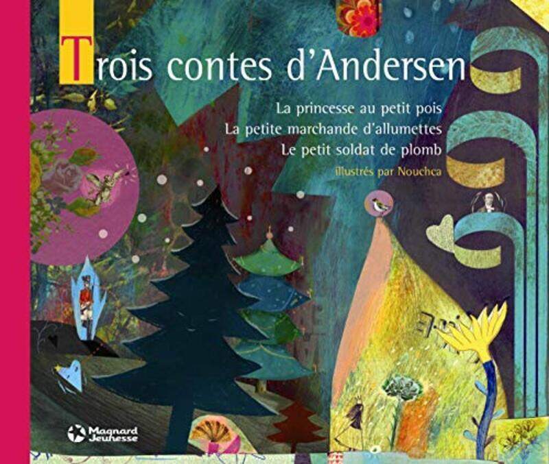 

Trois contes d'Andersen : La princesse au petit pois ; La petite marchande d'allumettes ; Le petit s,Paperback,By:Nouchca