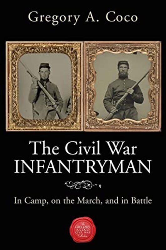 

The Civil War Infantryman by Gregory Coco-Paperback