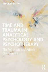 Time and Trauma in Analytical Psychology and Psychotherapy by Deborah Bryon -Paperback