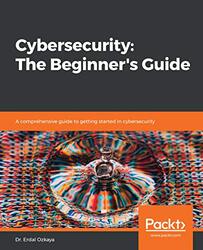 Cybersecurity The Beginners Guide A comprehensive guide to getting started in cybersecurity by Ozkaya, Dr. Erdal Paperback