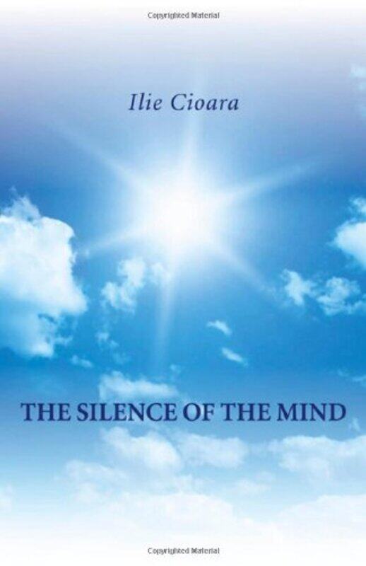 

Silence of the Mind The by Ilie Cioara-Paperback