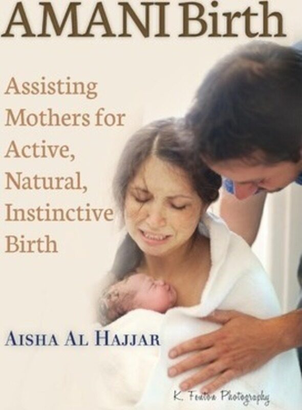 

AMANI Birth: Assisting Mothers for Active, Natural, Instinctive Birth,Paperback,ByAl Hajjar, Aisha