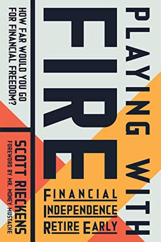 

Playing with FIRE Financial Independence Retire Early by Scott Rieckens-Paperback